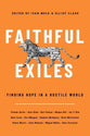 Faithful Exiles: Finding Hope in a Hostile World