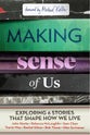 Making Sense of Us (Bible Study and Video Access): Exploring Six Stories That Shape How We Live