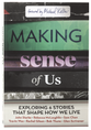 Making Sense of Us (Bible Study and Video Access): Exploring Six Stories That Shape How We Live