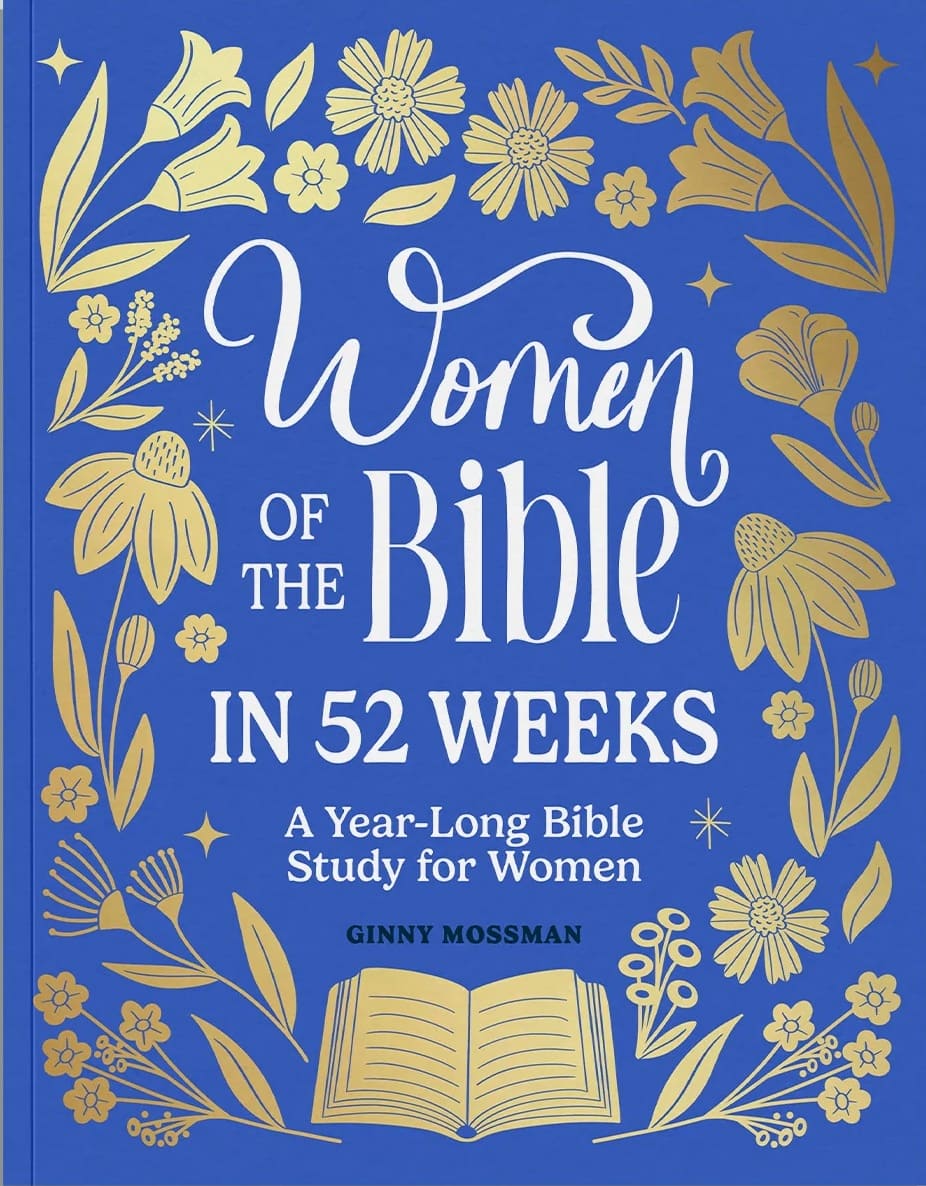 Women of the Bible in 52 Weeks: A Year-Long Bible Study for Women (Christian Inspirational Books for Women Series)