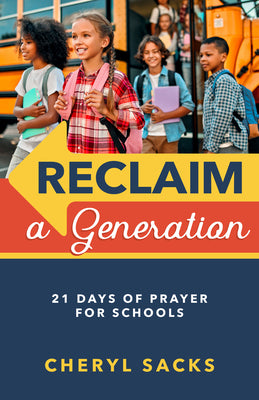 Reclaim a Generation: 21 Days of Prayer For Schools