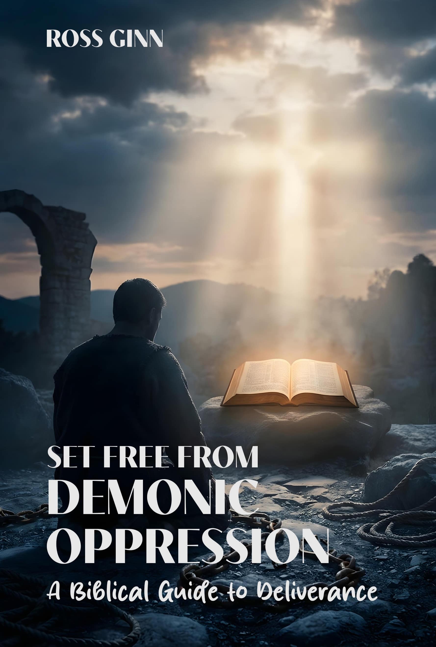 Set Free from Demonic Oppression: A Biblical Guide to Deliverance