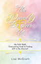 The Journey Between Us: My Faith Walk- Overcoming Grief to Finding Joy in the Journey