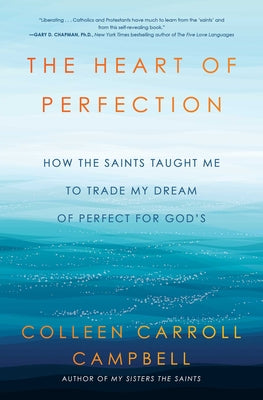 The Heart of Perfection: How the Saints Taught Me to Trade My Dream of Perfect For God's
