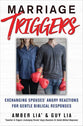 Marriage Triggers: Exchanging Spouses' Angry Reactions For Gentle Biblical Responses