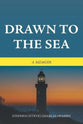 Drawn to the Sea: A Memoir