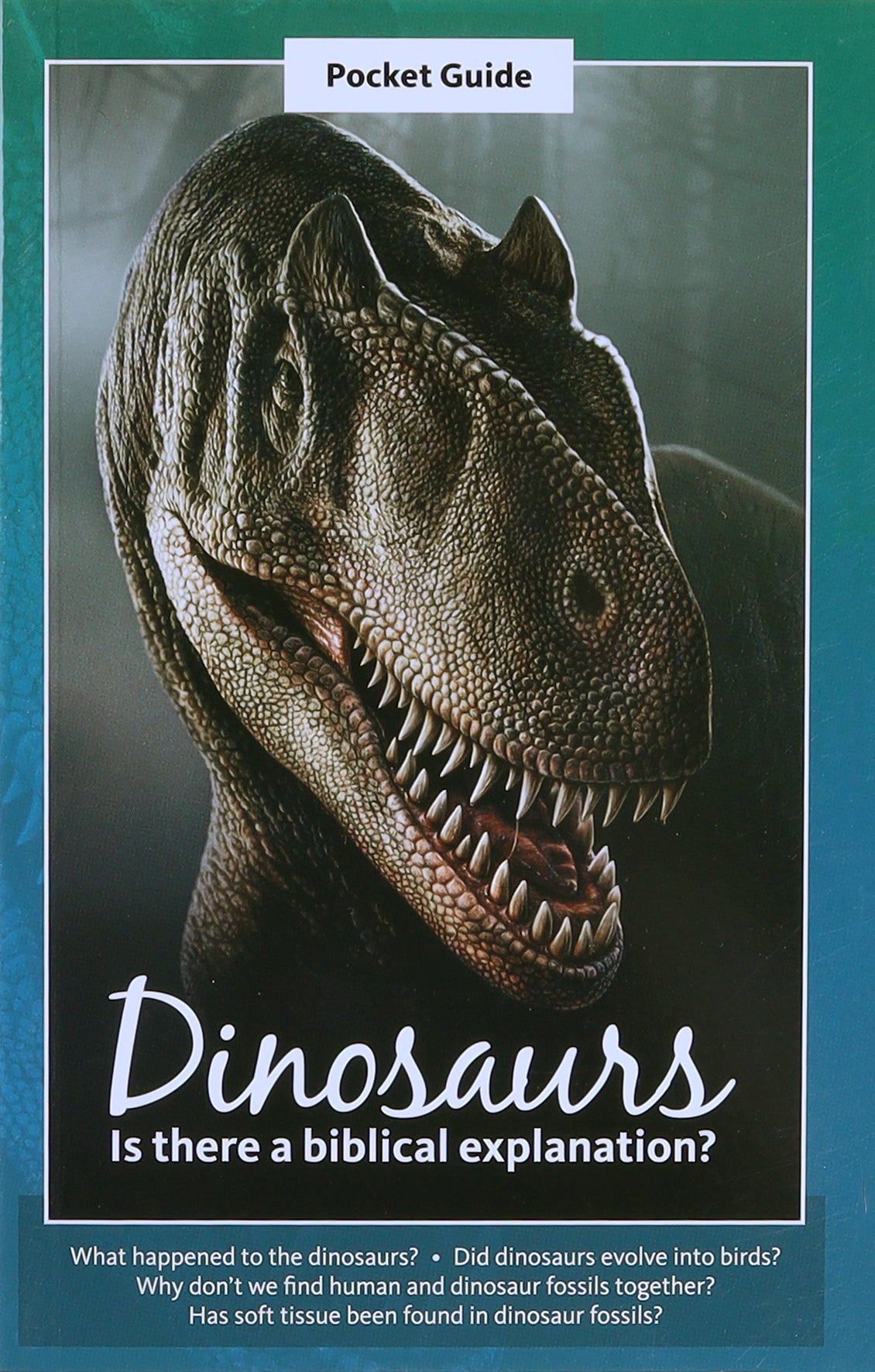 Dinosaurs: Is There a Biblical Explanation? (A Pocket Guide To Series)