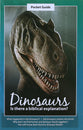Dinosaurs: Is There a Biblical Explanation? (A Pocket Guide To Series)