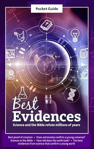Best Evidences: Science and the Bible refute millions of years ( A Pocket Guide To Series)