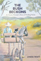 The Bush Beckons: An Aussie Woman's Story of Finding Home