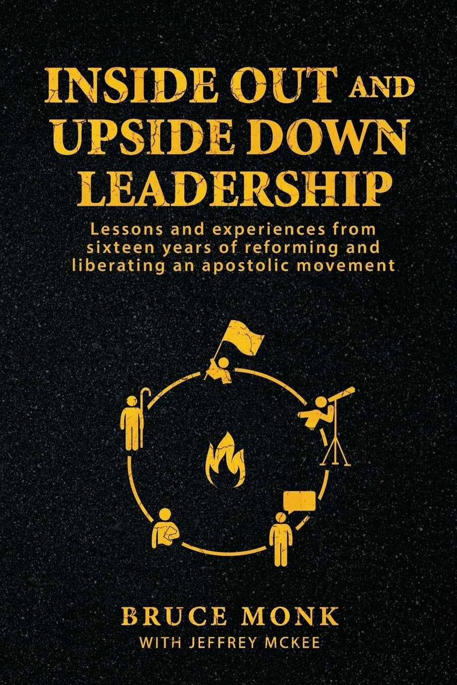 Inside Out and Upside Down Leadership: Lessons and Experiences from Sixteen Years of Reforming and Liberating an Apostolic Movement