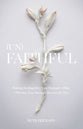 (Un)Faithful: Finding Healing After Your Husband's Affair (Whether Your Marriage Survives or Not)