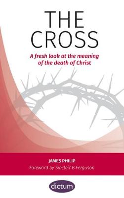 The Cross: A Fresh Look At the Meaning of the Death of Christ