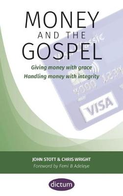 Money and the Gospel: Giving Money With Grace Handling Money With Integrity