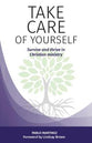 Take Care of Yourself: Survive and Thrive in Christian Ministry