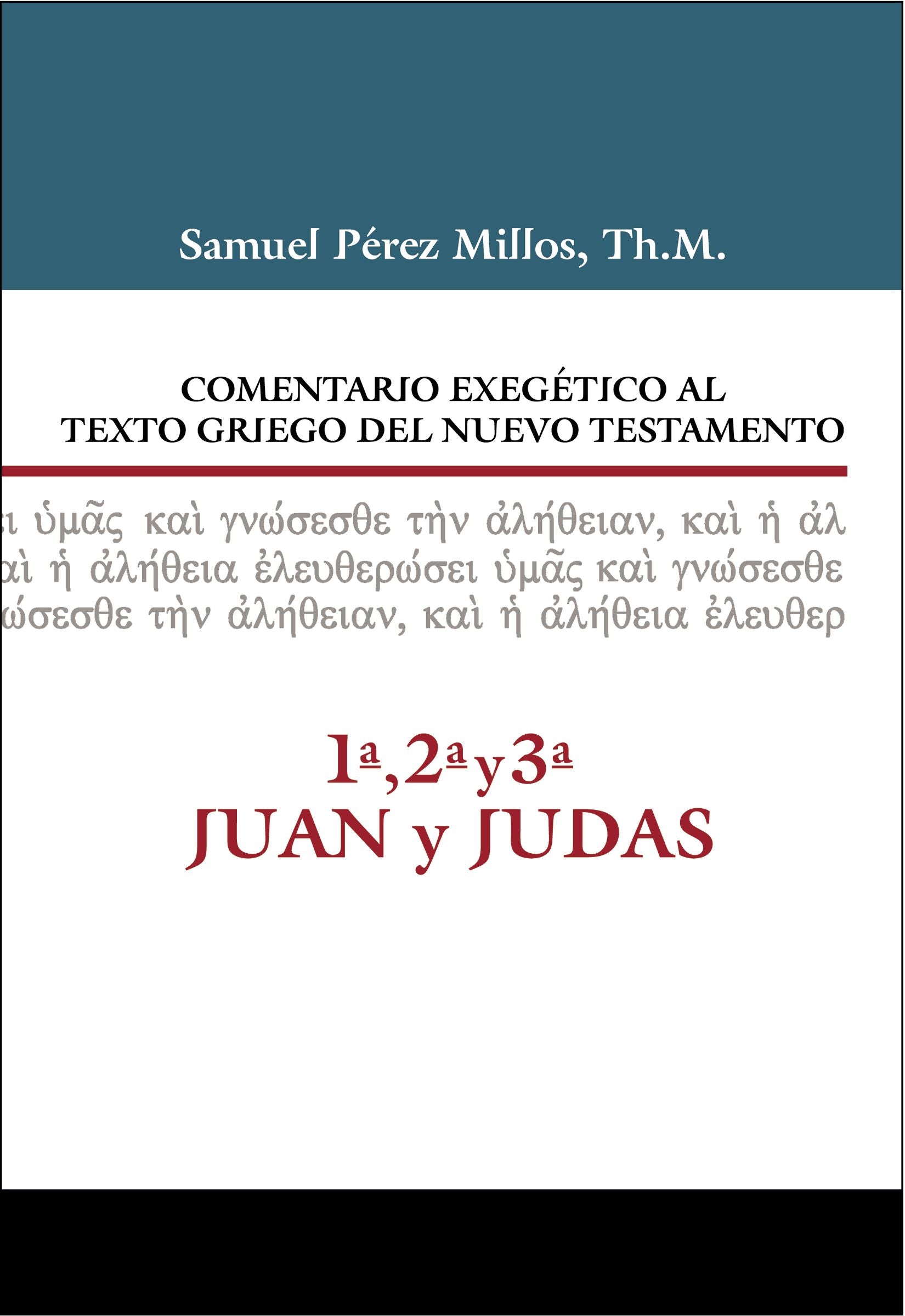 1, 2, 3 Juan & Judas (1, 2, 3 John & Jude) (Commentario Biblico Exegetico Al Texto Griego Del Nuevo Testamento Series) (Spanish)