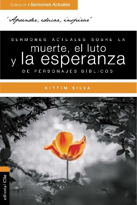 Sermones Actuales Sobre La Muerte, El Luto Y La Esperanza De Personajes Biblicos (Spanish)