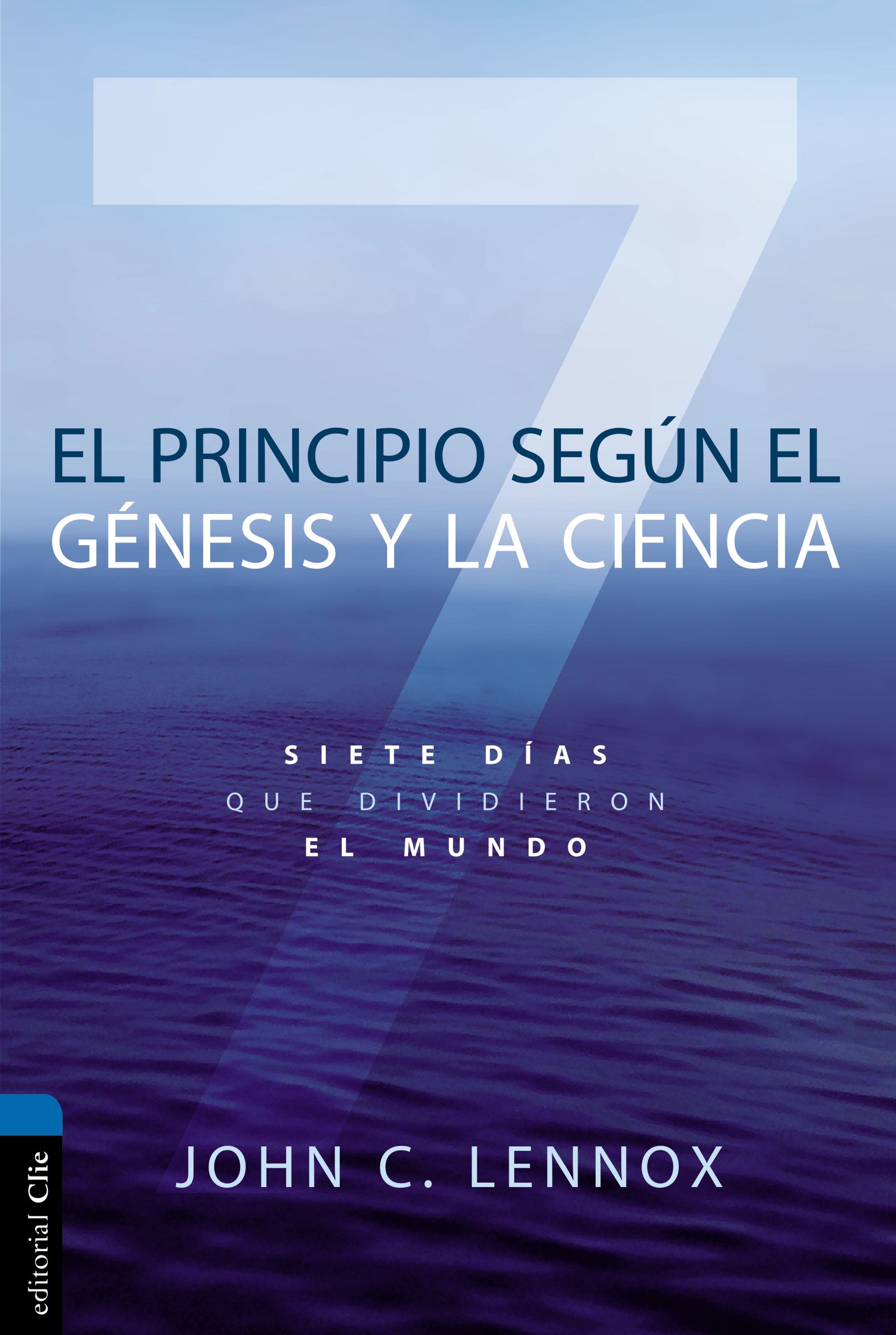 Principio Segun Genesis Y La Ciencia, El: Siete Dias Que Dividieron El Mundo (Spanish)