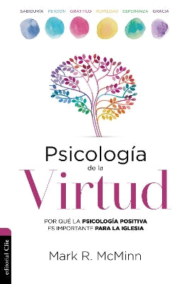 Psicologia De La Virtud: Por Que La Psicologia Positiva Es Importante Para La Iglesia (Spanish)