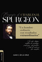 Biografia De Charles Spurgeon: Un Hombre Ordinario Con Resultados Extraordinarios (Charles Spurgeon's Biography) (Spanish)