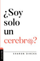 Soy Solo Un Cerebro? (Am I Just My Brain?) (Spanish)