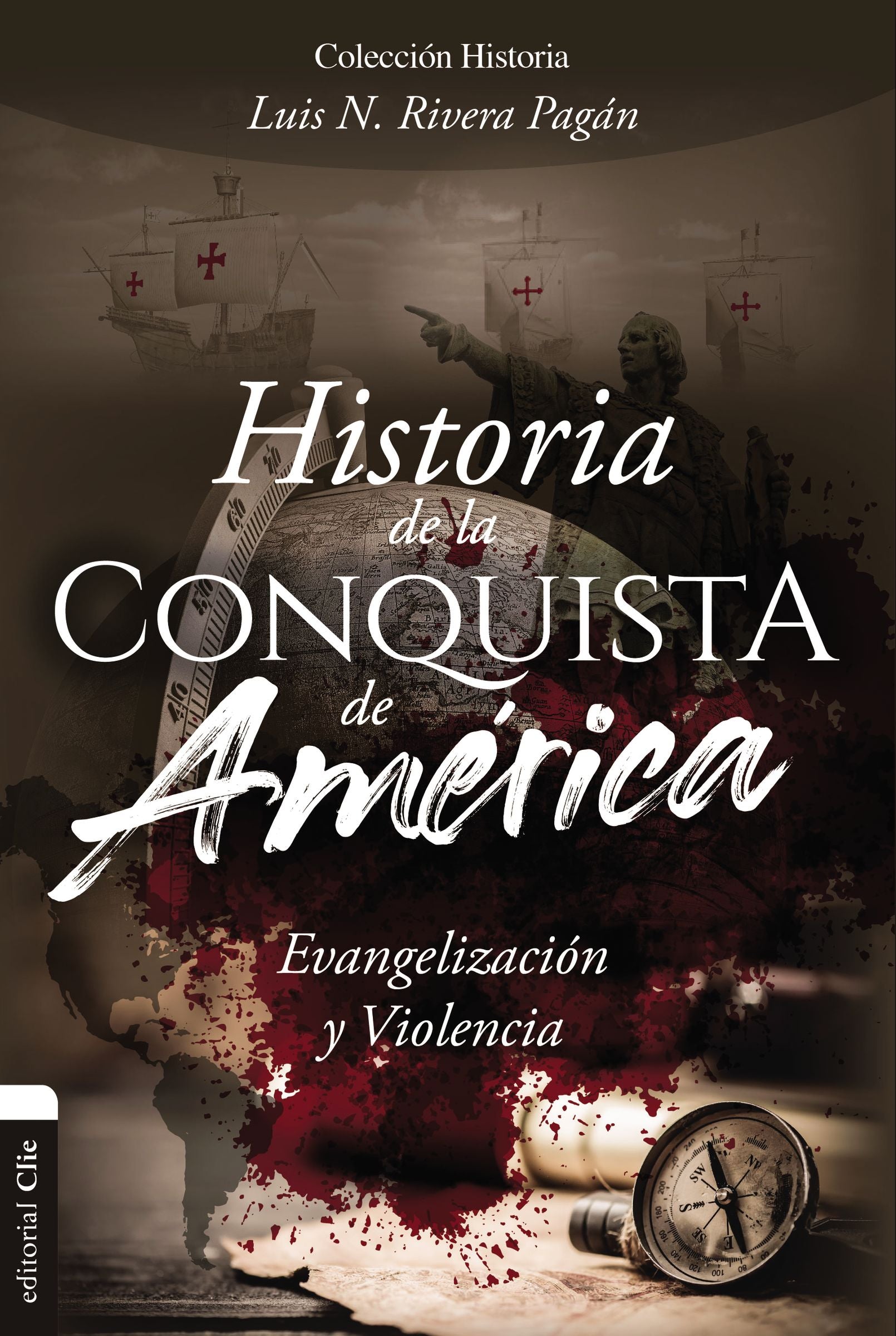Historia De La Conquista De America: Evangelizacion Y Violencia (History Of The Conquest Of America) (Spanish)