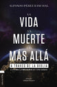 Vida, La Muerte Y El Mas Alla a Traves De La Biblia, La: Claves Para La Comprension De Los Textos Sagrados (Spanish)