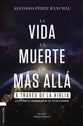 Vida, La Muerte Y El Mas Alla a Traves De La Biblia, La: Claves Para La Comprension De Los Textos Sagrados (Spanish)