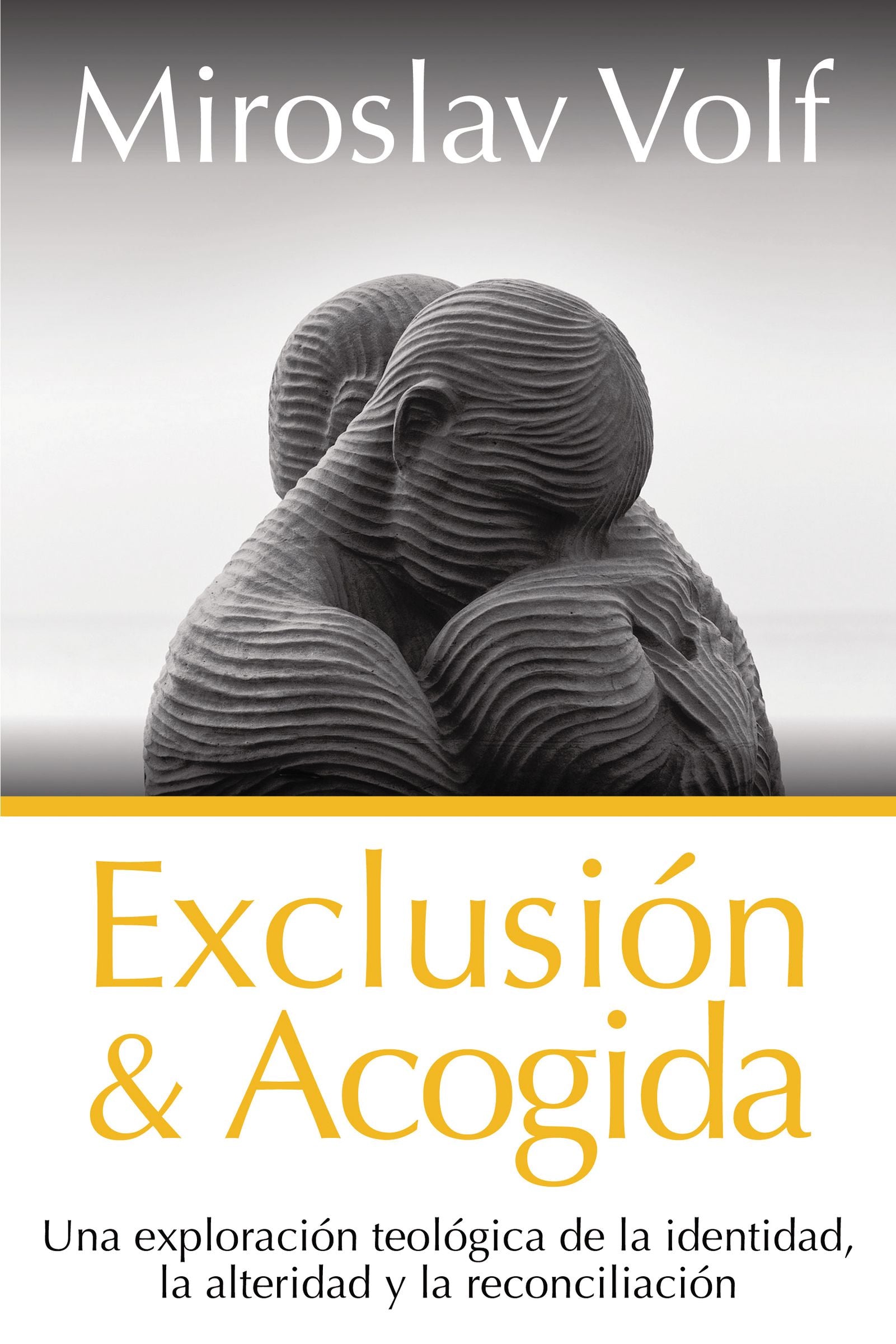 Exclusion Y Acogida: Una Exploracion Teologica De La Identidad, La Alteridad Y La Reconciliacion (Spanish)
