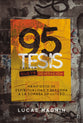 95 Tesis Para La Nueva Generacion: Manifiesto De Espiritualidad Y Reforma a La Sombra De Lutero (Spanish)