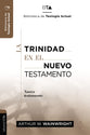 Trinidad En El Nuevo Testamento, La (Spanish)