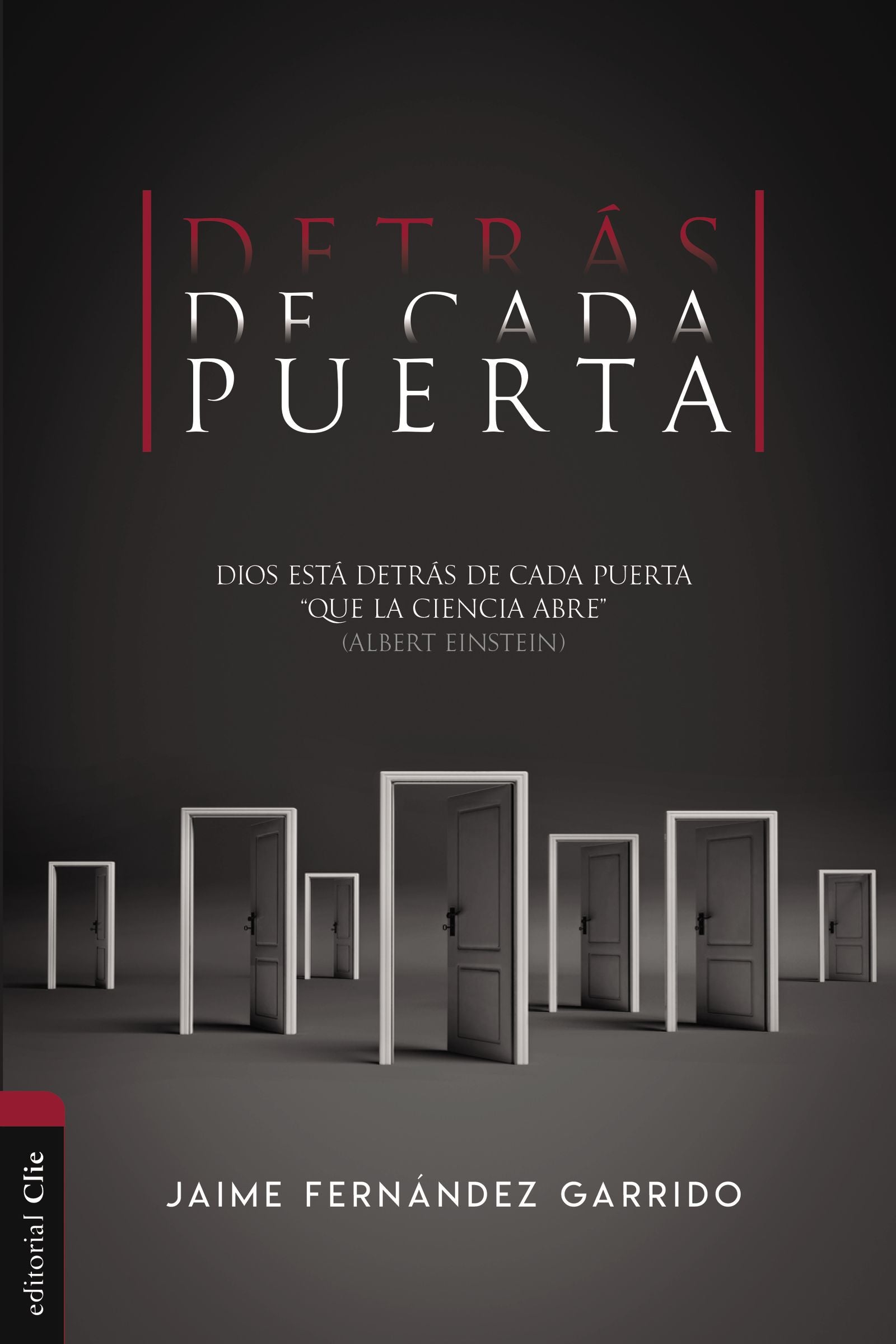 Detras De Cada Puerta: Dios Esta Detras De Cada Puerta 'Que La Ciencia Abre' (Albert Einstein) (Spanish)