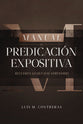Manual De Predicacion Expositiva: Recuerda Lo Que Has Aprendido (Spanish)