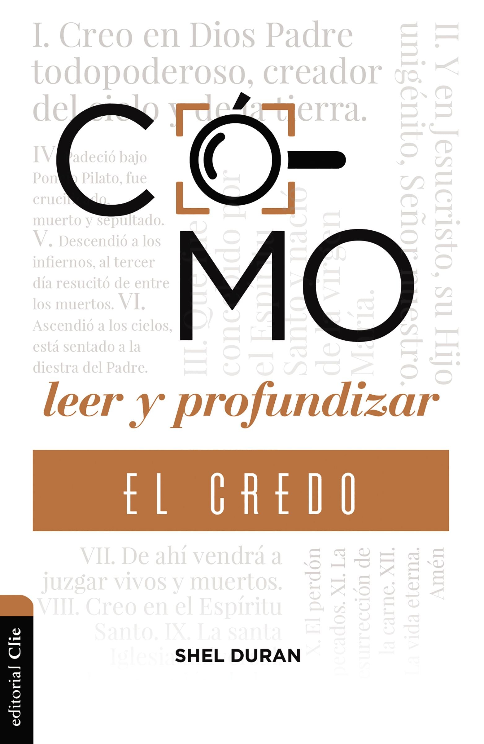 Como Leer Y Profundizar En "El Credo Que Confesamos": Estudio Historico, Biblico-Teologico Y Contextual Del Simbolo Apostolico (How To Deepen "The Creed We Confess") (Spanish)