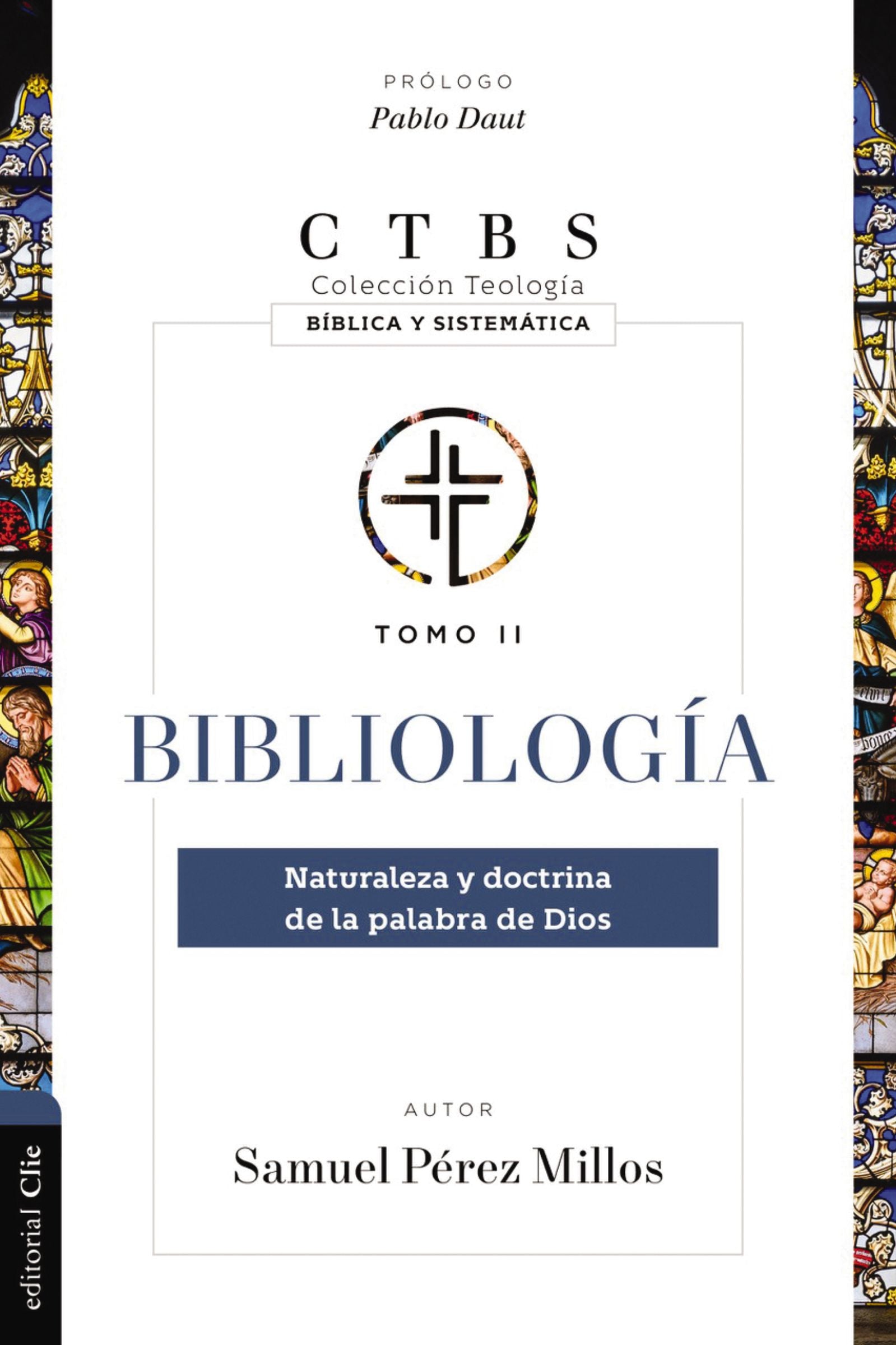Bibliologia: Naturaleza Y Doctrina De La Palabra De Dios (Spanish)