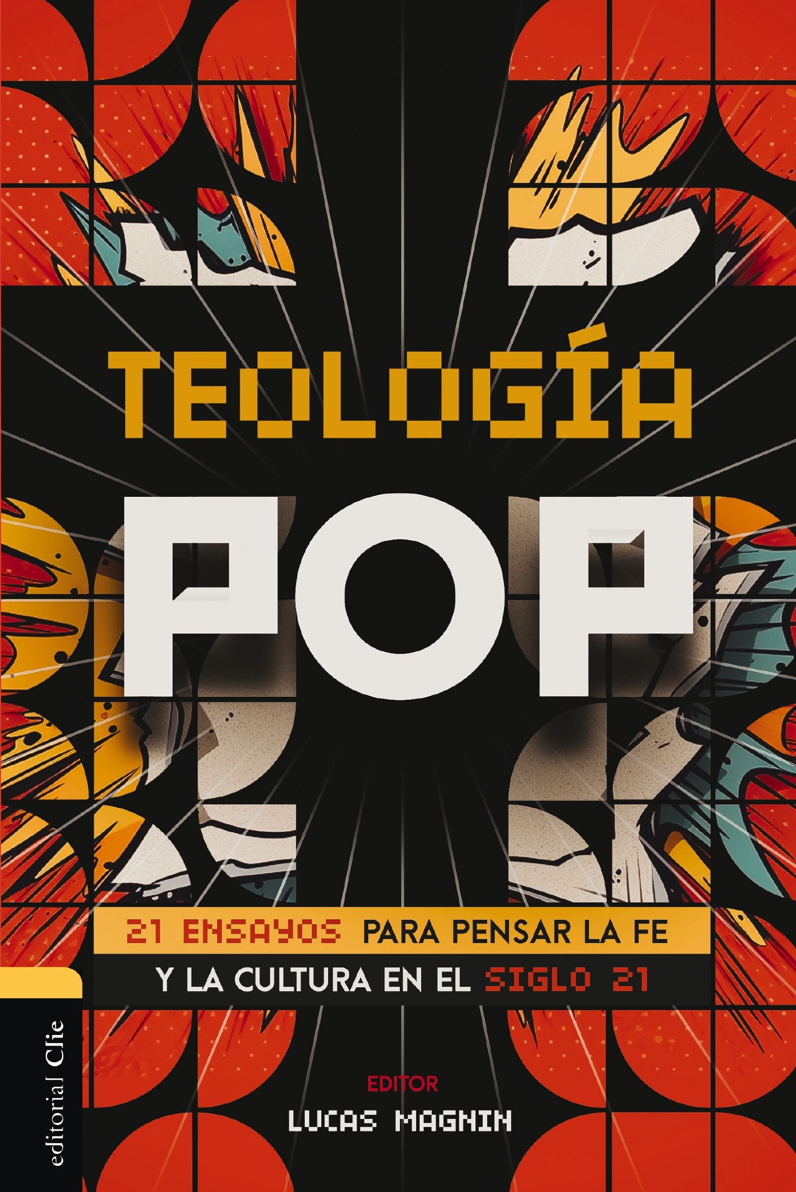 Teologia Pop: 21 Ensayos Para Pensar Em La Fe Y Cultura Del Siglo Xxi (Spanish Edition)