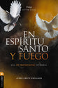 En Espíritu Santo y fuego: Una fe pentecostal integral (Spanish Edition)