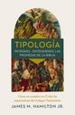 Tipología: Cómo se cumplen en Cristo las expectativas del Antiguo Testamento (Spanish Edition)