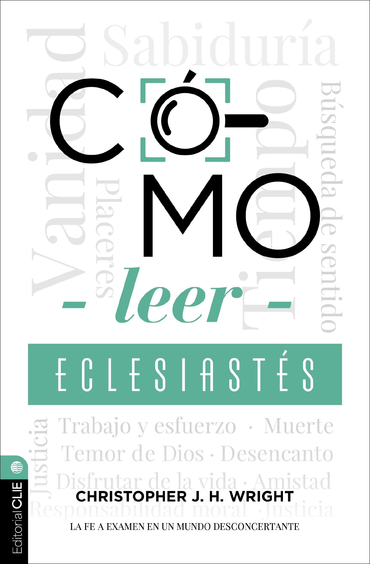 Cómo leer Eclesiastés: Cuestionando la fe en un mundo desconcertante (Spanish Edition)