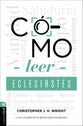 Cómo leer Eclesiastés: Cuestionando la fe en un mundo desconcertante (Spanish Edition)