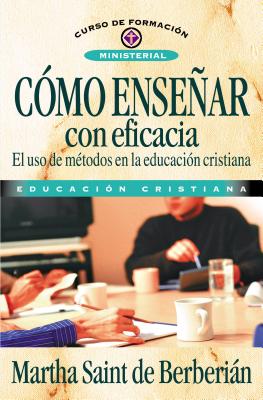 Cmo Ensear Con Eficacia (How To Teach With Effectivness) (Spanish)