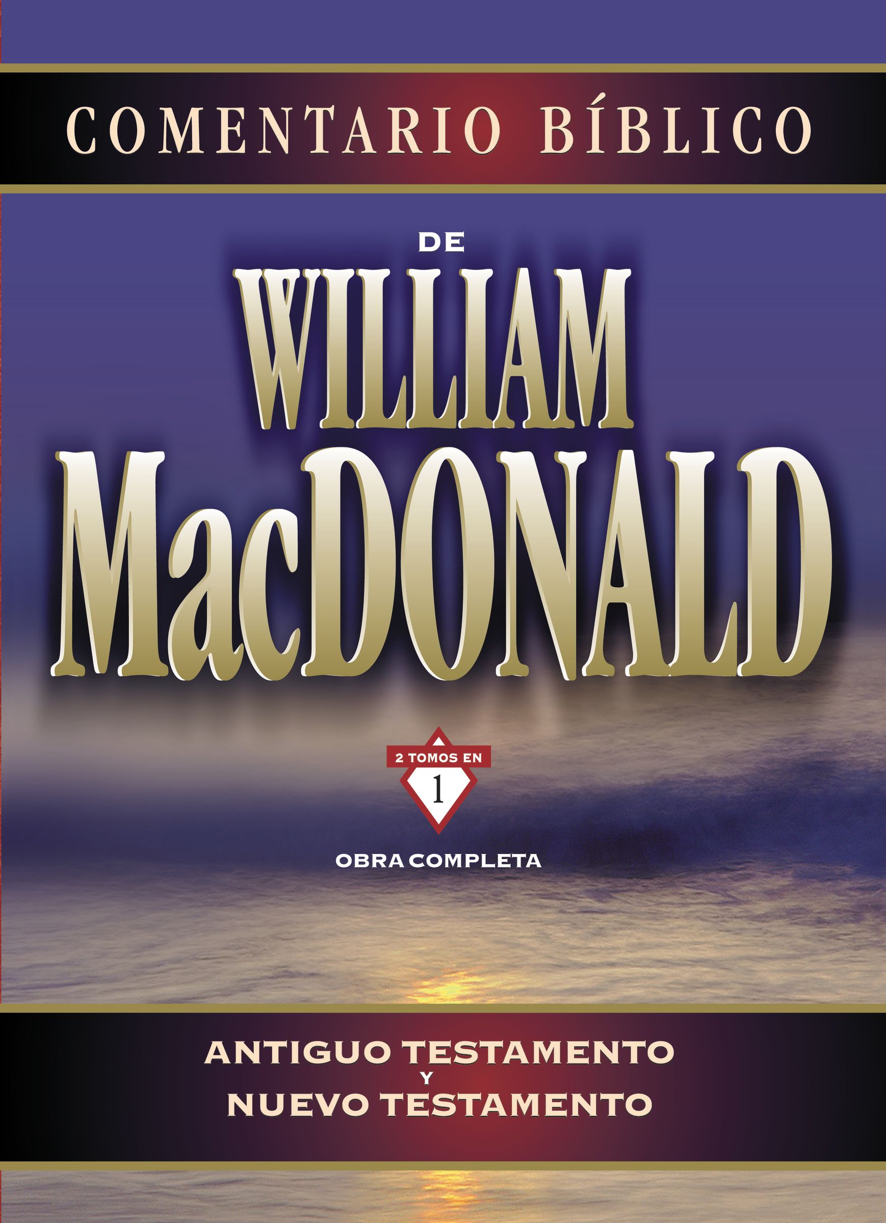Comentario Biblico De William Macdonald: Antiguo Testamento Y Nuevo Testamento (Spanish)