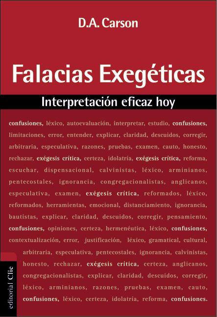 Falacias Exegeticas: Interpretacion Eficaz Hoy / Exegetical Fallacies (Spanish)