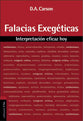 Falacias Exegeticas: Interpretacion Eficaz Hoy / Exegetical Fallacies (Spanish)
