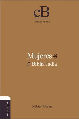 Mujeres De La Biblia Judia / Women of the Jewish Bible (Spanish)