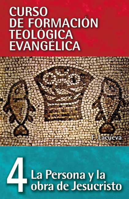 La Persona Y La Obra De Jesucristo (Person & Work of Jesus Christ) (Curso De Formacion Teologica Evangelica Series) (Spanish)