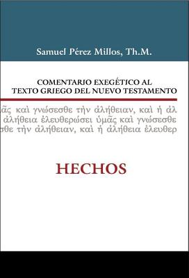 Hechos (Acts) (Commentario Biblico Exegetico Al Texto Griego Del Nuevo Testamento Series) (Spanish)