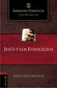 Jesus Y Los Evangelios (Thematic Sermons On Jesus And The Gospels) (Spanish)