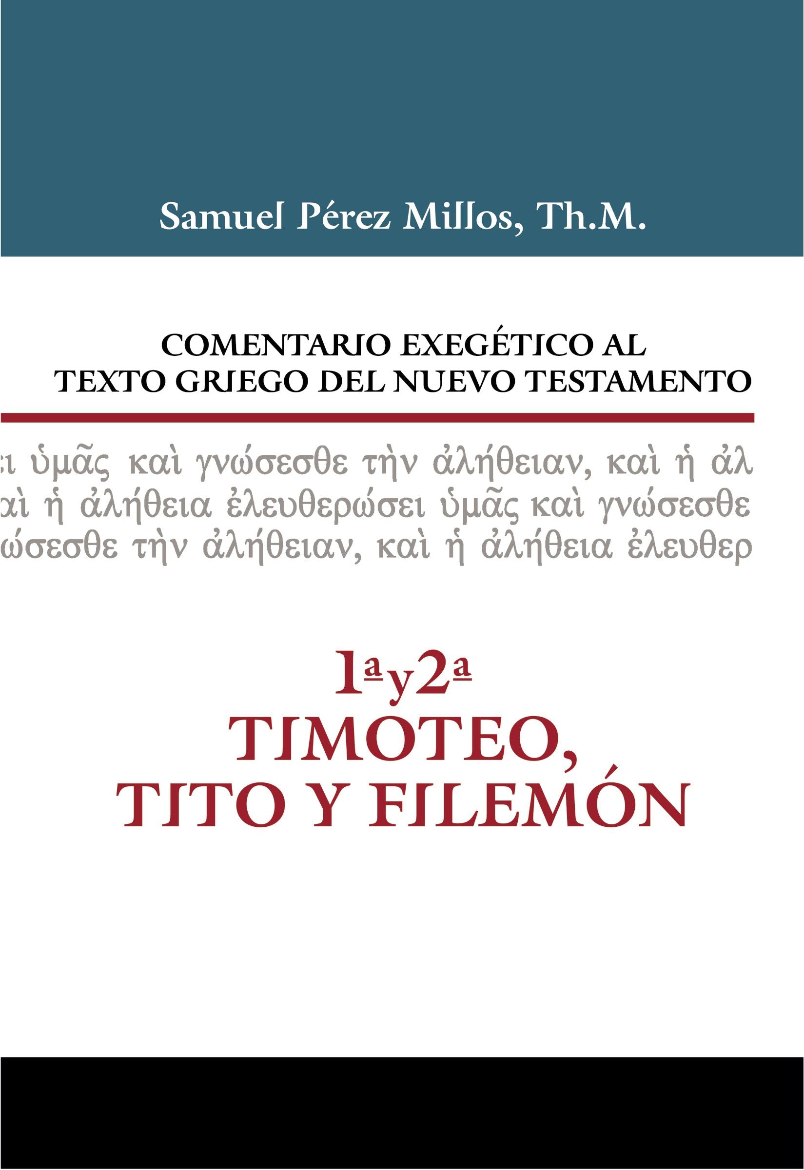 1 & 2 Timoteo, Tito & Filemn (1 & 2 Timothy, Titus & Philemon) (Commentario Biblico Exegetico Al Texto Griego Del Nuevo Testamento Series) (Spanish)