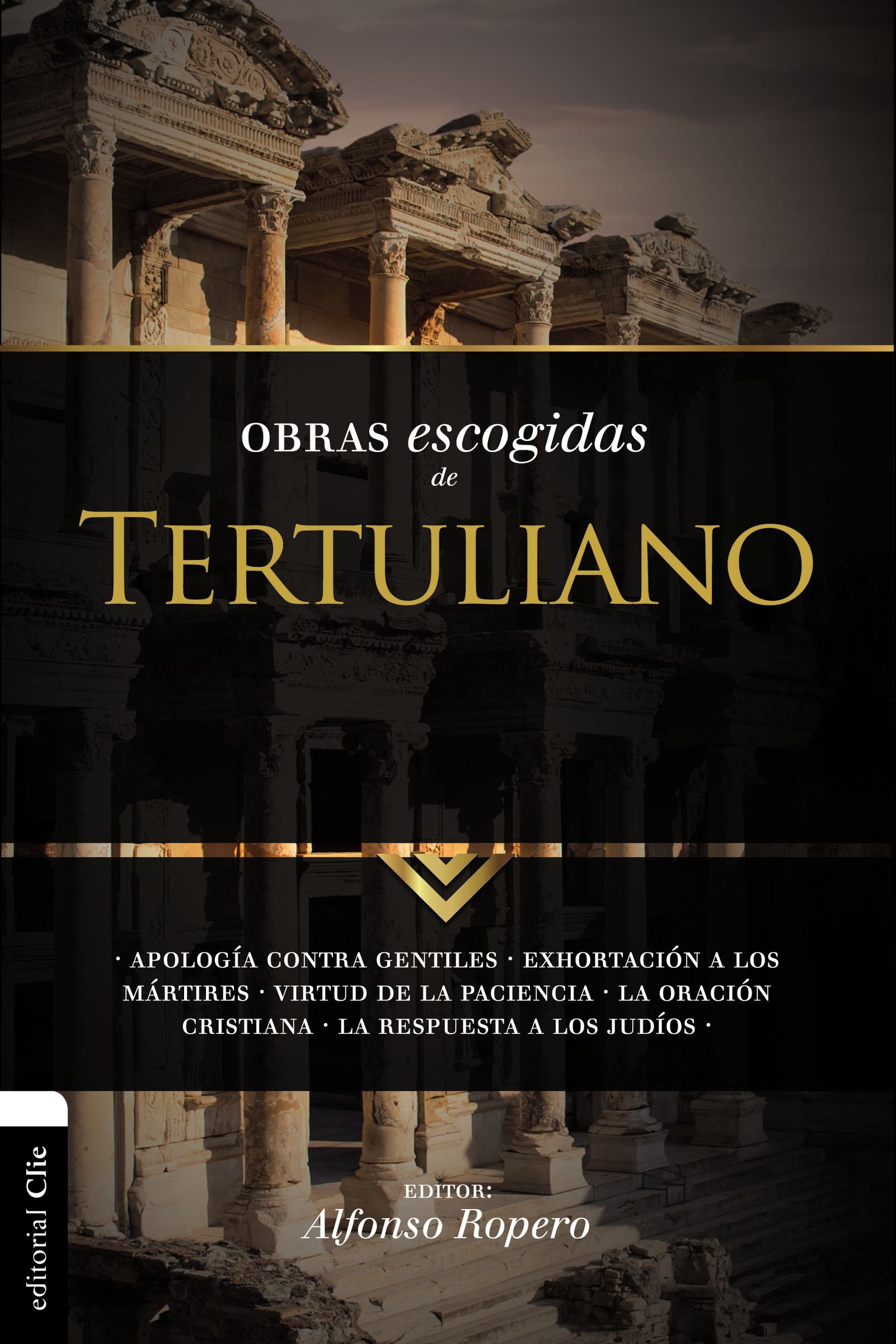 Obras Escogidas De Tertuliano: Apologia Contra Gentiles. Exhortacion a Los Martires. Virtud De La Paciencia. La Oracion Cristiana. La Respuesta a Los Judios. (Spanish)